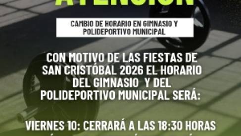 CAMBIO DE HORARIO EN EL GIMNASIO Y POLIDEPORTIVO MUNICIPAL POR LAS FIESTAS DE SAN CRISTÓBAL 2026